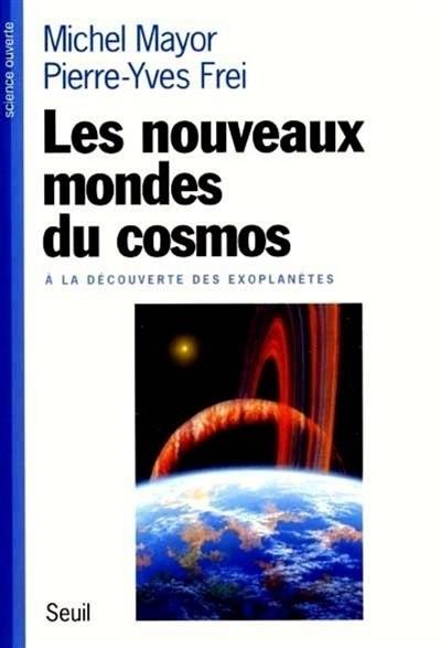 Les nouveaux mondes du cosmos : à la découverte des exoplanètes