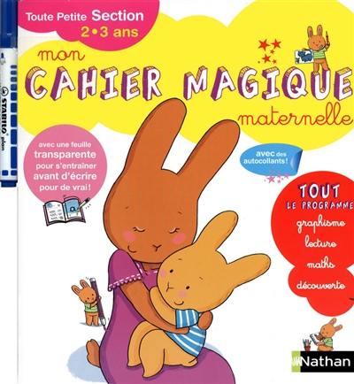 Mon cahier magique maternelle : toute petite section, 2-3 ans