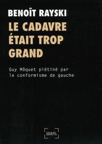 Le cadavre était trop grand : Guy Môquet piétiné par le conformisme de gauche