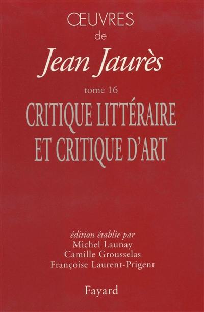 Oeuvres de Jean Jaurès. Vol. 16. Critique littéraire et critique d'art