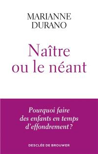 Naître ou le néant : pourquoi faire des enfants en temps d'effondrement ?