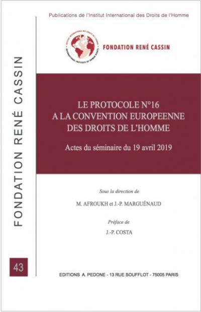 Le protocole n° 16 à la Convention européenne des droits de l'homme : actes du séminaire du 19 avril 2019