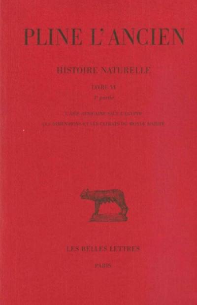 Histoire naturelle. Livre VI, 4e partie : l'Asie africaine sauf l'Egypte, les dimensions et les climats du monde habité