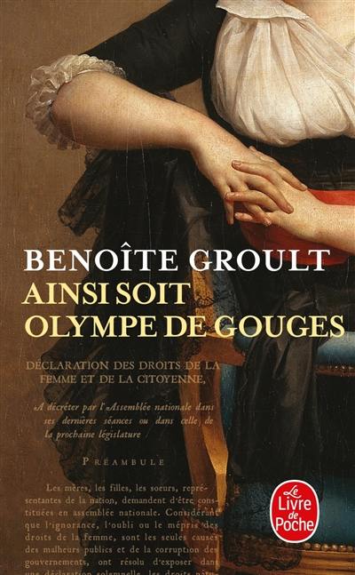 Ainsi soit Olympe de Gouges : la Déclaration des droits de la femme et autres textes politiques