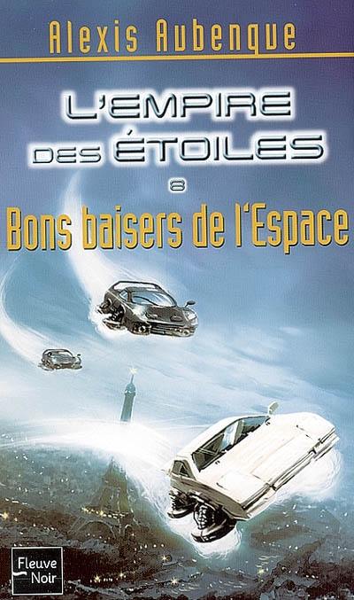 L'Empire des étoiles. Vol. 8. Bons baisers de l'espace