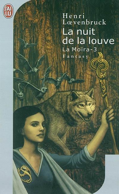 La Moïra. Vol. 3. La nuit de la louve