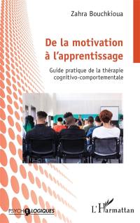 De la motivation à l'apprentissage : guide pratique de la thérapie cognitivo-comportementale