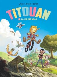 Titouan. Vol. 1. La vie est belle