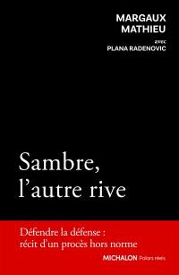 Sambre, l'autre rive : défendre la défense : récit d'un procès hors norme