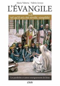 L'Evangile tel qu'il m'a été révélé, simplifié. Vol. 9. Les paraboles et autres enseignements de Jésus