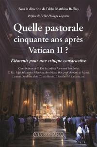 Quelle pastorale cinquante ans après Vatican II ? : éléments pour une critique constructive