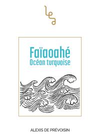 Faïaoahé : océan turquoise