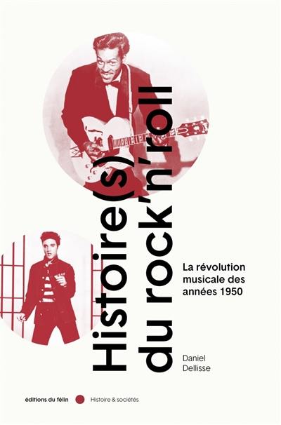 Histoire(s) du rock'n roll. Vol. 1. La révolution musicale des années 1950