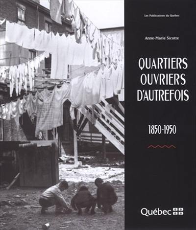 Quartiers ouvriers d'autrefois, 1850-1950