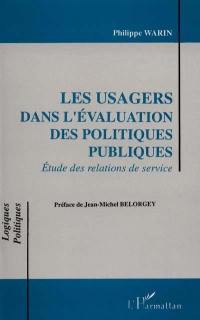 Les Usagers dans l'évaluation des politiques publiques : études des relations de service