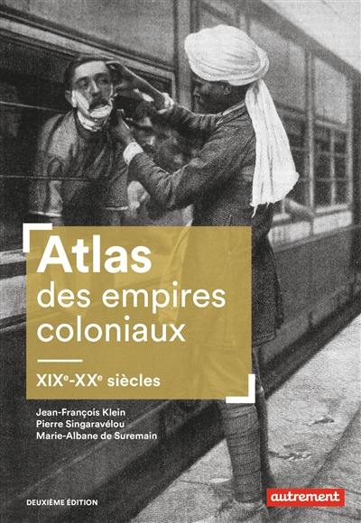 Atlas des empires coloniaux : XIX-XXe siècles