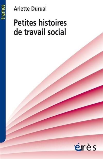 Petites histoires de travail social