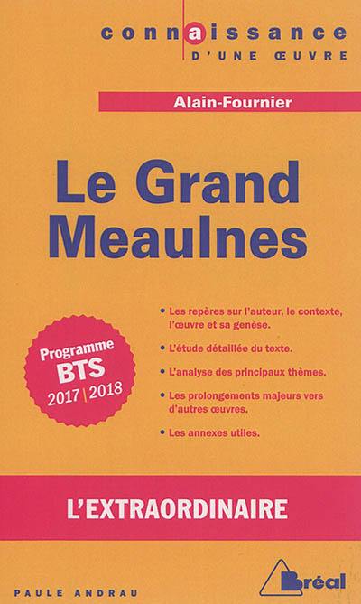 Le Grand Meaulnes, Alain Fournier : programme BTS 2017-2018 : l'extraordinaire