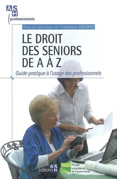 Le droit des seniors de A à Z : guide pratique à l'usage des professionnels