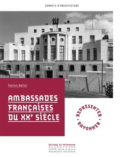 Ambassades françaises du XXe siècle : représenter, rayonner