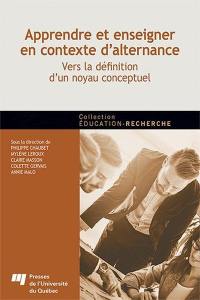 Apprendre et enseigner en contexte d'alternance : vers la définition d'un noyau conceptuel