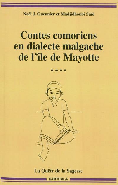 Contes comoriens en dialecte malgache de l'île de Mayotte. Vol. 4. La quête de la sagesse