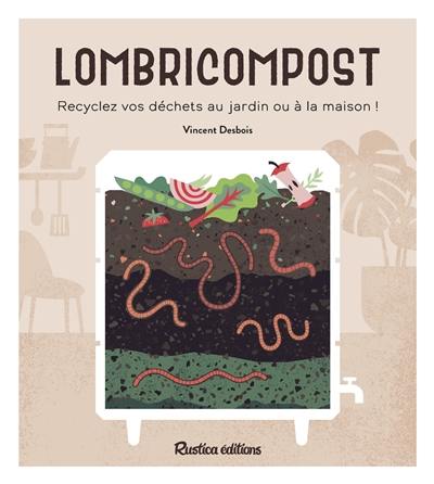 Lombricompost : recyclez vos déchets au jardin ou à la maison !