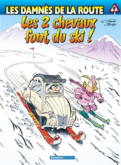 Les damnés de la route. Vol. 9. Les 2 chevaux font du ski !