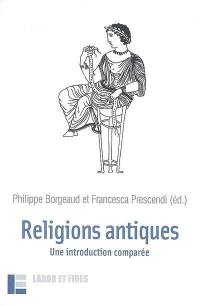 Religions antiques : une introduction comparée : Egypte, Grèce, Proche-Orient, Rome