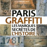 Paris graffiti : les marques secrètes de l'histoire