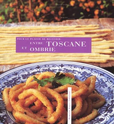 Pour le plaisir de recevoir, entre Toscane et Ombrie