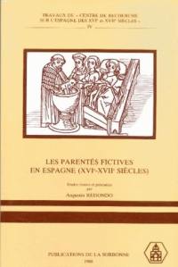 Autour des parentés en Espagne aux XVIe et XVIIe siècles : histoire, mythe et littérature