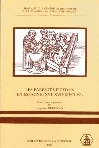 Autour des parentés en Espagne aux XVIe et XVIIe siècles : histoire, mythe et littérature