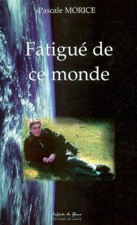 Fatigué de ce monde