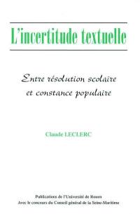 L'incertitude textuelle : entre résolution scolaire et constance populaire