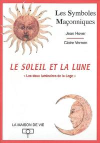 Le soleil et la lune : Luminaires de l'initiation maçonnique