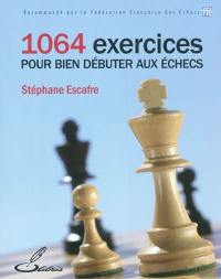 1064 exercices pour bien débuter aux échecs