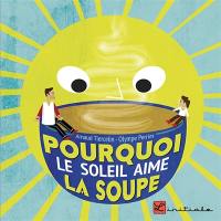 Pourquoi le soleil aime la soupe