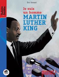 Je suis un homme : Martin Luther King