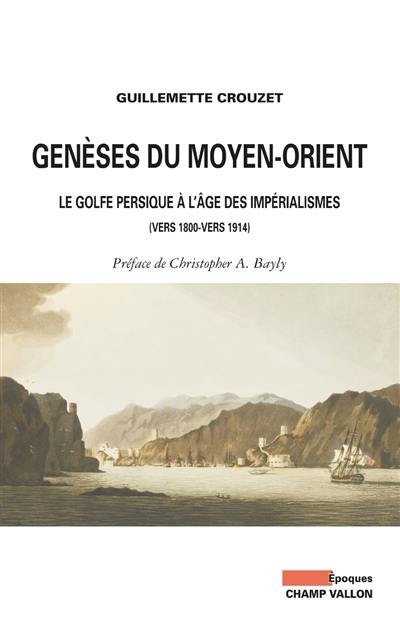 Genèses du Moyen-Orient : le golfe Persique à l'âge des impérialismes (vers 1800-vers 1914)