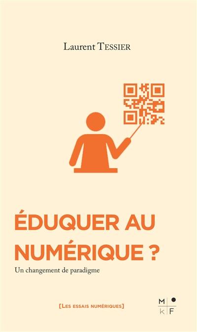 Eduquer au numérique ? : un changement de paradigme