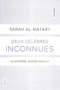 Deux célèbres inconnues. Vol. 1. Le mystère Jeanne Weil(l)