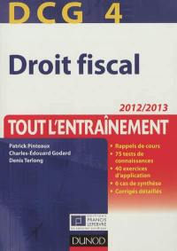 DCG 4 droit fiscal : tout l'entraînement : 2012-2013