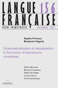 Langue française, n° 156. Grammaticalisation et lexicalisation : la formation d'expressions complexes