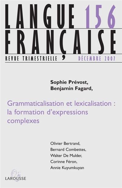 Langue française, n° 156. Grammaticalisation et lexicalisation : la formation d'expressions complexes