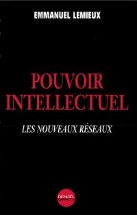 Pouvoir intellectuel : les nouveaux réseaux