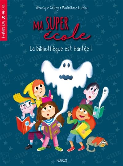 Ma super école. La bibliothèque est hantée !