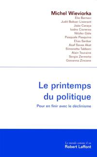 Le printemps du politique : pour en finir avec le déclinisme