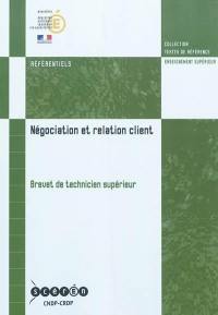 Négociation et relation client : brevet de technicien supérieur : arrêté de création du 29 juillet 2003 modifié par les arrêtés des 9 janvier 2006, 10 avril 2008, 22 juillet 2008, 8 avril 2009, 3 juin 2010 et 28 octobre 2010