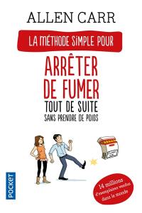 Arrêter de fumer tout de suite : sans prendre de poids : arrêter de fumer en fait c'est facile !